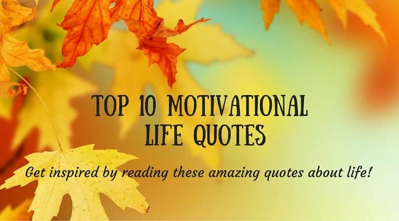 Top 10 motivational life quotes - Mental & Body Care